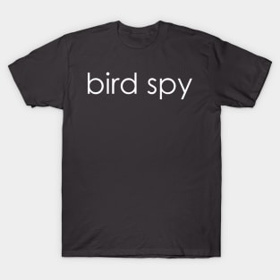 bird spy - the birds are government spies! T-Shirt